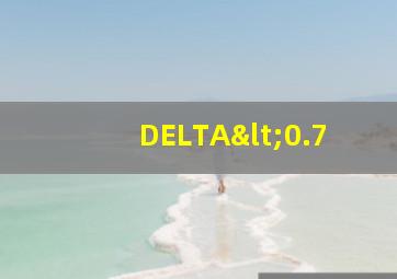 DELTA<0.7